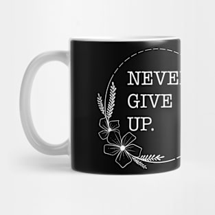 Never Give Up - Quotes collection Mug